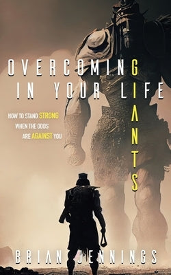 Overcoming Giants In Your Life by Jennings, Brian