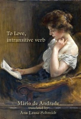 To Love, intransitive verb by de Andrade, M&#225;rio