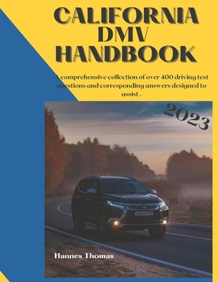 California DMV Handbook in 2023: 400 driving questions to assist you in your exams by Thomas, Hannes