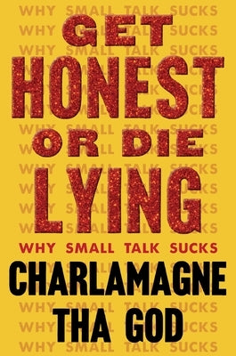 Get Honest or Die Lying: Why Small Talk Sucks by Tha God, Charlamagne