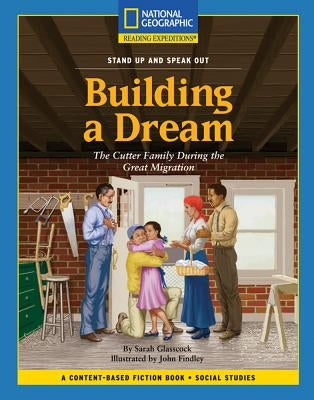 Content-Based Chapter Books Fiction (Social Studies: Stand Up and Speak Out): Building a Dream by National Geographic Learning