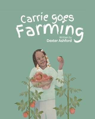 Carrie Goes Farming by Ashford, Dexter