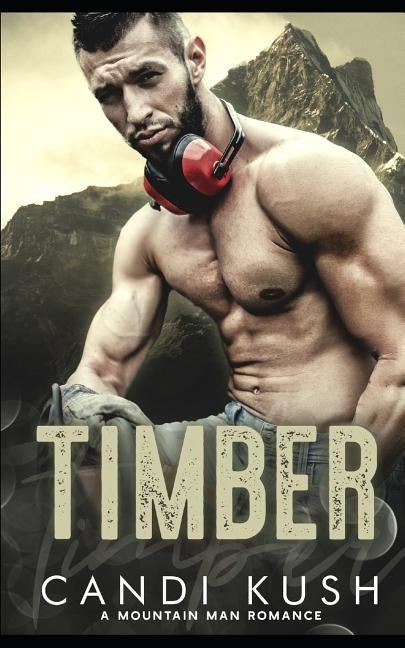 Timber: A Mountain Man Romance by Kush, Candi