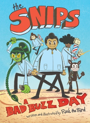 The Snips: A Bad Buzz Day (a Graphic Novel) by Raul the Third