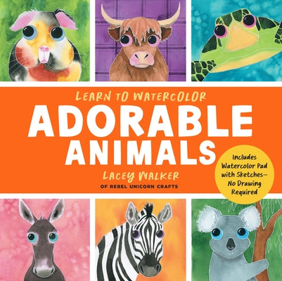 Learn to Watercolor Adorable Animals: 20 Step-By-Step Beginner-Friendly Lessons on Watercolor Paper - Includes Watercolor Pad with Sketches-No Drawing by Walker, Lacey