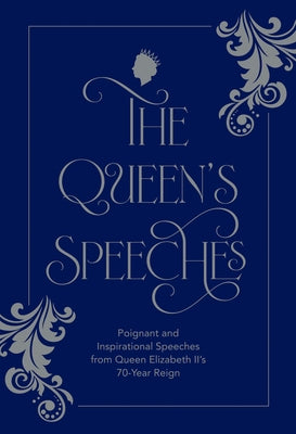 The Queen's Speeches: Poignant and Inspirational Speeches from Queen Elizabeth II's 70-Year Reign by York, Lucy