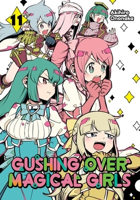 Gushing Over Magical Girls: Volume 11 (Manga) by Ononaka, Akihiro