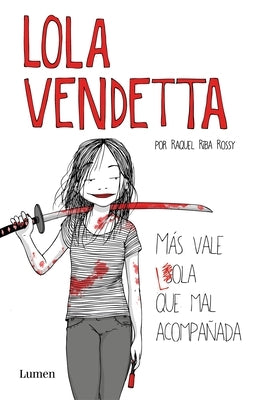 Lola Vendetta (Spanish Edition): Más Vale Lola Que Mal Acompañada by Riba Rossy, Raquel