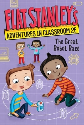 Flat Stanley's Adventures in Classroom 2e #4: The Great Robot Race by Brown, Jeff