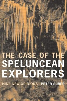 The Case of the Speluncean Explorers: Nine New Opinions by Suber, Peter