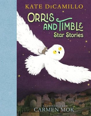Orris and Timble: Star Stories by DiCamillo, Kate