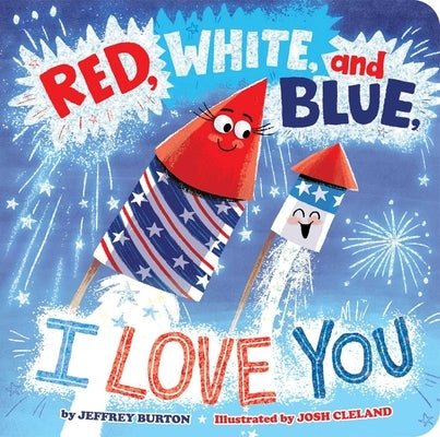 Red, White, and Blue, I Love You by Burton, Jeffrey