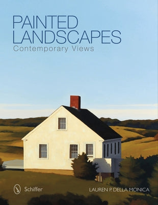 Painted Landscapes: Contemporary Views by Della Monica, Lauren P.