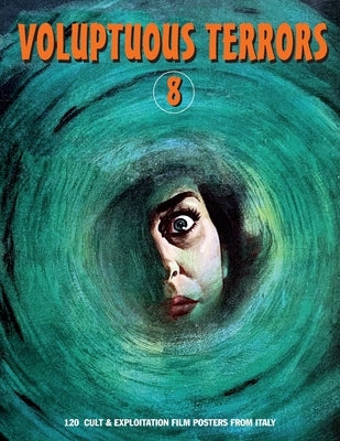 Voluptuous Terrors, Volume 8: 120 Cult & Exploitation Film Posters From Italy by Janus, G. H.