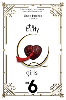 The Burly-Q Girls: The 6 by Hughes, Linda