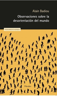 Observaciones Sobre La Desorientaci?n del Mundo by Badiou, Alain