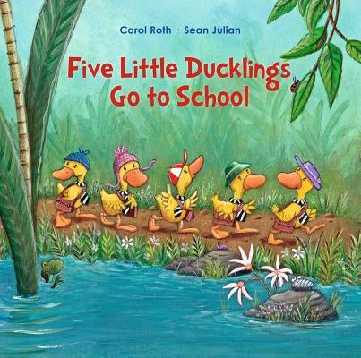 Five Little Ducklings Go to School by Roth, Carol