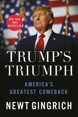 Trump's Triumph: America's Greatest Comeback by Gingrich, Newt