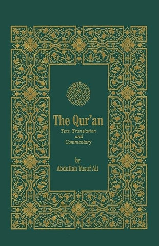 The Qur'an: Text, Translation, and Commentary by Ali, Abdullah Yusuf