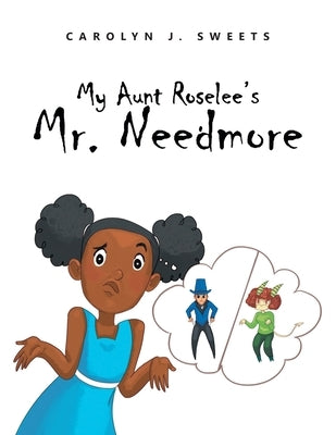 My Aunt Roselee's Mr. Needmore by Sweets, Carolyn J.