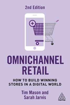 Omnichannel Retail: How to Build Winning Stores in a Digital World by Mason, Tim