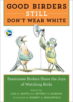 Good Birders Still Don't Wear White by White, Lisa A.