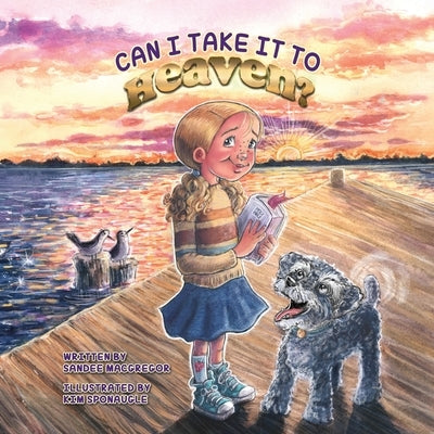 Can I Take it to Heaven? by MacGregor, Sandee G.