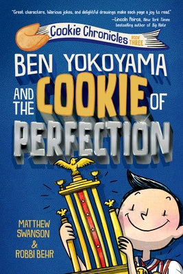 Ben Yokoyama and the Cookie of Perfection by Swanson, Matthew