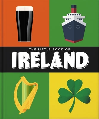 The Little Book of Ireland: Land of Saints and Scholars by Oh
