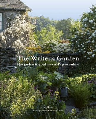 The Writer's Garden: How Gardens Inspired the World's Great Authors by Bennett, Jackie