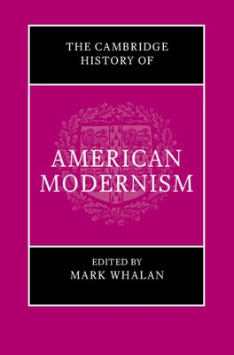 The Cambridge History of American Modernism by Whalan, Mark