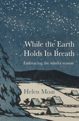 While the Earth Holds Its Breath by Moat, Helen