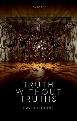 Truth Without Truths by Liggins, David Edward