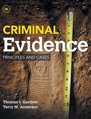 Criminal Evidence: Principles and Cases by Gardner, Thomas