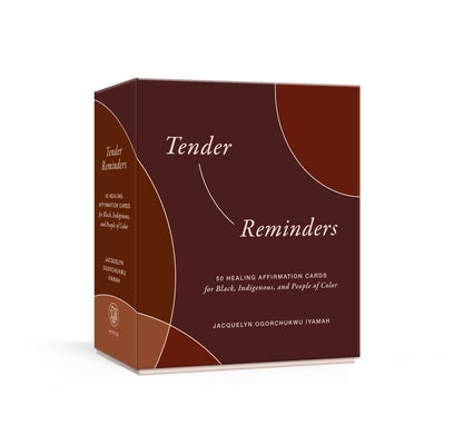 Tender Reminders: 50 Healing Affirmation Cards for Black, Indigenous, and People of Color by Iyamah, Jacquelyn Ogorchukwu