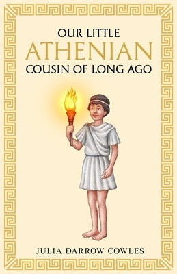 Our little Athenian cousin of long ago by Cowles, Julia Darrow