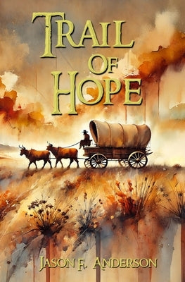 Trail of Hope by Anderson, Jason F.