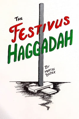 The Festivus Haggadah by Bodek, Martin