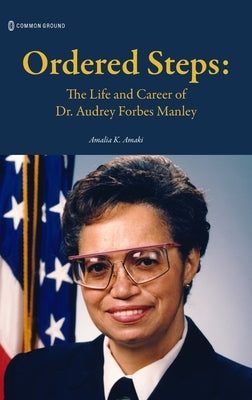 Ordered Steps: The Life and Career of Dr. Audrey Forbes Manley by Amaki, Amalia K.