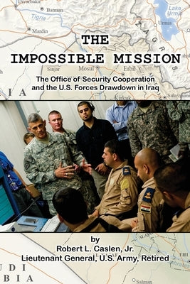 The Impossible Mission by Caslen, Robert L., Jr.
