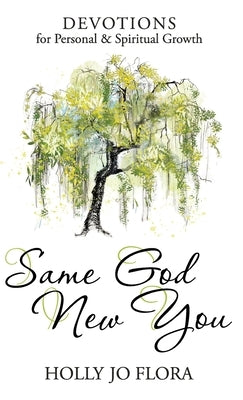 Same God, New You: Devotions for Personal & Spiritual Growth by Flora, Holly Jo