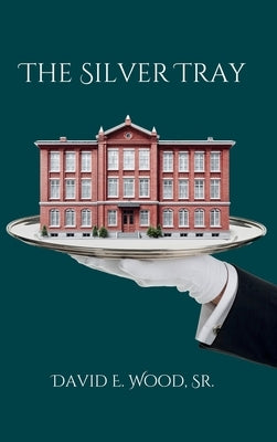 The Silver Tray by Wood, David E.