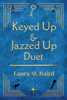 Keyed Up & Jazzed Up Duet by Baird, Laura M.