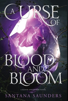 A Curse of Blood and Bloom by Saunders, Santana