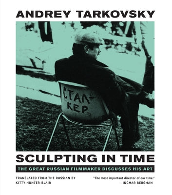 Sculpting in Time: Reflections on the Cinema by Tarkovsky, Andrey