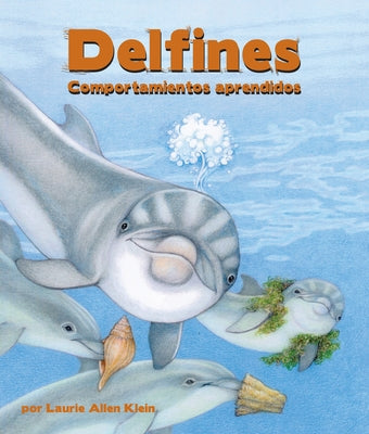 Delfines: Comportamientos Aprendidos by Allen Klein, Laurie