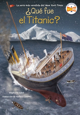 ?Qu? Fue El Titanic? (What Was the Titanic? Spanish Edition) by Sabol, Stephanie