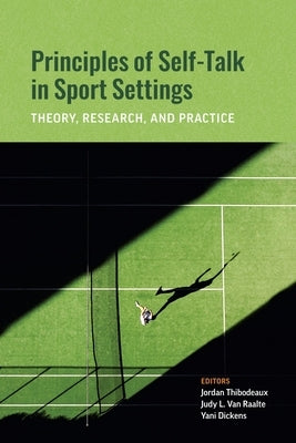 Principles of Self-Talk in Sport Settings: Theory, Research, and Practice by Thibodeaux, Christopher Jordan