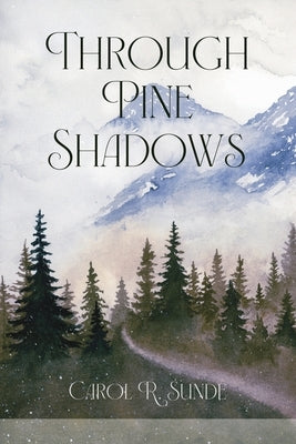 Through Pine Shadows by Sunde, Carol R.