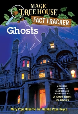 Ghosts: A Nonfiction Companion to Magic Tree House Merlin Mission #14: A Good Night for Ghosts by Osborne, Mary Pope